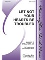 Let Not Your Hearts Be Troubled