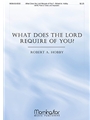 What Does the Lord Require of You? (Choral Score)