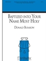 Baptized Into Your Name Most Holy