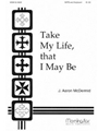 Take My Life That I May Be