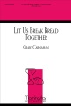 Let Us Break Bread Together