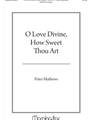 O Love Divine, How Sweet Thou Art