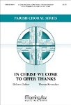 In Christ We Come to Offer Thanks