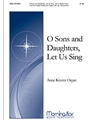 O Sons and Daughters, Let Us Sing