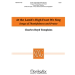 At the Lamb's High Feast We Sing/Songs of Thankfulness and Praise (Choral Score)