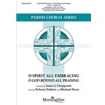 O Spirit All-Embracing - O God Beyond All Praising