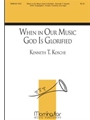 When in Our Music God Is Glorified (Choral Score)