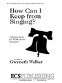 How Can I Keep from Singing