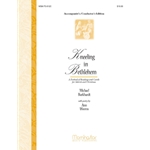Kneeling in Bethlehem (Accompanist's/Conductor's Edition)