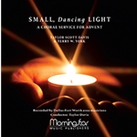 Small, Dancing Light: A Choral Service for Advent (CD Recording)