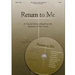 Return to Me: A Choral Service based on the Stations of the Cross (Preview Pak)