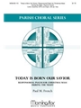 Today Is Born Our Savior: Responsorial Psalm for Christmas Mass During the Night (Choral Score)