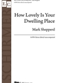 How Lovely Is Your Dwelling Place