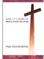 Rise, O Church Reflections on the Church, Its Ministry, and Empire