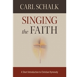Singing the Faith: A Short Introduction to Christian Hymnody