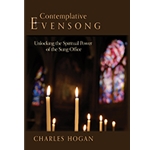 Contemplative Evensong Unlocking the Spiritual Power of the Sung Office