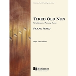 Tired Old Nun: Variations on a Plainsong Theme
