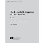 The Beautiful Bridegroom: An Opera in One Act