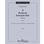 A Gregorian Liturgical Year for Organ, Volume 1: The First Sunday of Advent through the Last Sunday after Epiphany