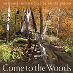 Come to the Woods: The Singers with Matthew Culloton, Artistic Director & Conductor (CD Recording)