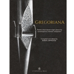 Gregoriana for Organ: Twelve chant-based organ pieces by contemporary women composers, for liturgical and concert performance