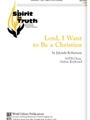 Lord, I Want to Be a Christian