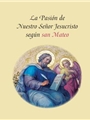 La Pasion de Nuestro Senor Jesucristo Segun San Mateo