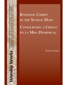Knowing Christ in the Sunday Mass