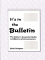 It's In the Bulletin; the Editor's Essential Guide to Effective Communication