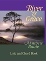 River of Grace - Lyric and Chord Book