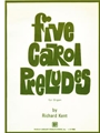 Five Carol Preludes For Organ