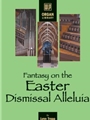 Fantasy on the Easter Dismissal Alleluia