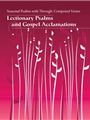Lectionary Psalms and Gospel Acclamations - Seasonal Psalms with Through-Composed Verses