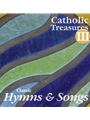 Catholic Treasures Vol III: Classic Hymns and Songs CD