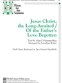 Jesus Christ the Long-Awaited / Of the Fathers Love Begotten