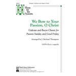 We Bow to Your Passion O Christ: Galician and Rusyn Chants for Passion Sunday and Good Friday
