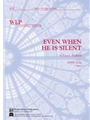 Even When He Is Silent