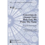 Concertato on Grosser Gott: Holy God We Praise Thy Name