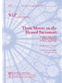 Three Motets on the Blessed Sacrament