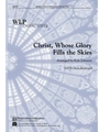 Christ Whose Glory Fills the Skies