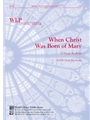 When Christ Was Born of Mary