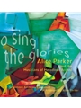O Sing the Glories