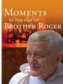Moments in the Life of Brother Roger