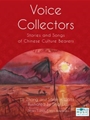 Voice Collectors - Stories and Songs of Chinese Culture Bearers