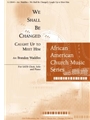 We Shall Be Changed