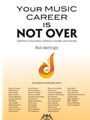 Your Music Career Is NOT Over