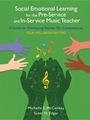 Social Emotional Learning for the Pre-Service and In-Service Music Teacher