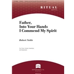 Father, Into Your Hands I Commend My Spirit