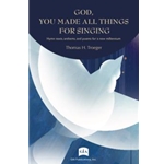God, You Made All Things for Singing