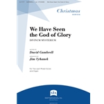 We Have Seen the God of Glory